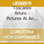 Toscanini Arturo - Pictures At An Exibition... cd