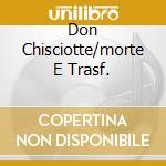 Don Chisciotte/morte E Trasf. cd musicale di Arturo Toscanini