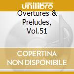 Overtures & Preludes, Vol.51 cd musicale di Arturo Toscanini