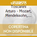 Toscanini Arturo - Mozart, Mendelssohn, Wagner Ny cd musicale di Arturo Toscanini