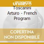 Toscanini Arturo - French Program cd musicale di Arturo Toscanini