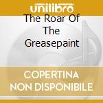 The Roar Of The Greasepaint cd