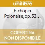 F.chopin Polonaise,op.53... cd