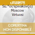 Su.*or/spivakov(o) Moscow Virtuosi cd musicale di Vladimir Spivakov