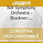 Ndr Symphony Orchestra - Bruckner: Symphony No 5 cd