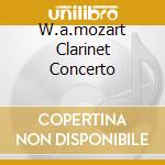 W.a.mozart Clarinet Concerto cd musicale di Richard Stoltzman