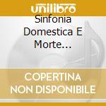 Sinfonia Domestica E Morte... cd