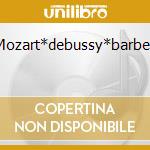 Mozart*debussy*barber cd musicale di VAN CLIBURN