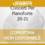 Concerti Per Pianoforte 20-21 cd