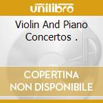 Violin And Piano Concertos . cd