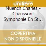 Muench Charles - Chausson: Symphonie En St Be cd