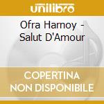 Ofra Harnoy - Salut D'Amour