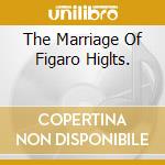 The Marriage Of Figaro Higlts. cd