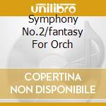 Symphony No.2/fantasy For Orch cd