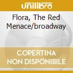 Flora, The Red Menace/broadway cd