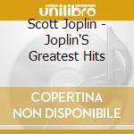 Scott Joplin - Joplin'S Greatest Hits cd musicale di James Levine