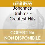 Johannes Brahms - Greatest Hits cd musicale di ARTISTI VARI