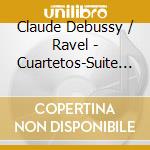 Claude Debussy / Ravel - Cuartetos-Suite Bergamasque cd