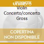 Violin Concerto/concerto Gross cd musicale di Gidon Kremer