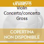 Violin Concerto/concerto Gross cd