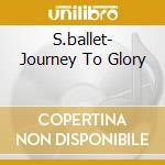 S.ballet- Journey To Glory cd musicale di Ballet Spandau