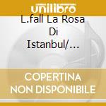 L.fall La Rosa Di Istanbul/... cd
