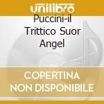 Puccini-il Trittico Suor Angel cd