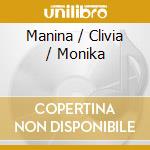 Manina / Clivia / Monika cd
