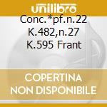 Conc.*pf.n.22 K.482,n.27 K.595 Frant cd