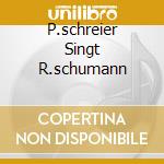 P.schreier Singt R.schumann cd musicale di Peter Schreier