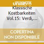 Klassische Kostbarkeiten Vol.15: Verdi, Rossini, Offenbach, Delibes cd musicale di ARTISTI VARI