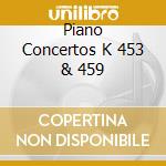 Piano Concertos K 453 & 459 cd