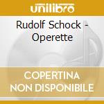 Rudolf Schock - Operette cd musicale di Rudolf Schock