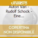 Autori Vari - Rudolf Schock - Eine Unvergessene Stimme Vol.3 cd