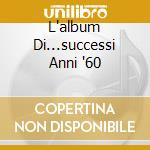 L'album Di...successi Anni '60 cd