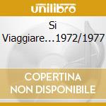 Si Viaggiare...1972/1977 cd