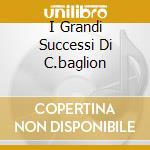 I Grandi Successi Di C.baglion cd musicale di Claudio Baglioni