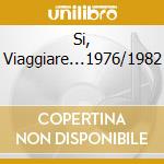 Si, Viaggiare...1976/1982 cd