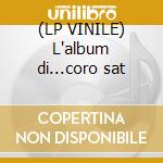 (LP VINILE) L'album di...coro sat cd