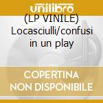 (LP VINILE) Locasciulli/confusi in un play lp vinile di Mimmo Locasciulli