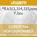 Conc.*fl.k313,314,315,rondo*fl F.bru cd
