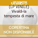 (LP VINILE) Vivaldi-la tempesta di mare cd