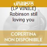 (LP VINILE) Robinson still loving you cd