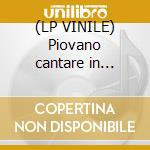 (LP VINILE) Piovano cantare in allegria cd