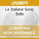 Le Italiane Sono Belle cd musicale di Gianni Morandi