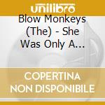 Blow Monkeys (The) - She Was Only A Grocer's Daughter cd