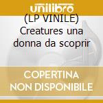 (LP VINILE) Creatures una donna da scoprir cd
