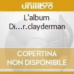 L'album Di...r.clayderman cd musicale di Richard Clayderman