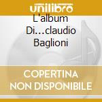 L'album Di...claudio Baglioni cd musicale di Claudio Baglioni