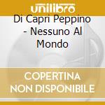 Di Capri Peppino - Nessuno Al Mondo cd